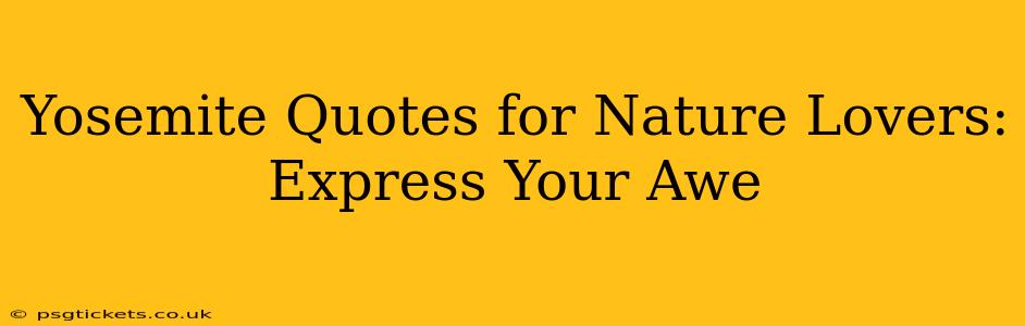 Yosemite Quotes for Nature Lovers: Express Your Awe
