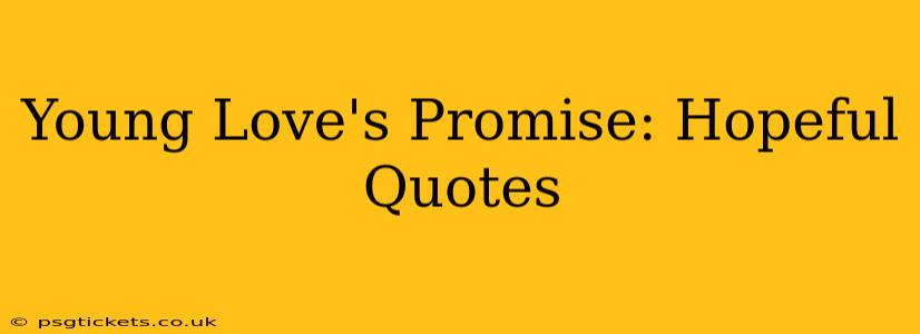 Young Love's Promise: Hopeful Quotes