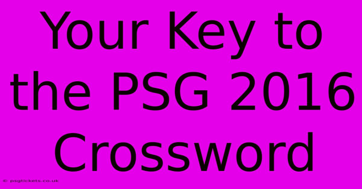 Your Key To The PSG 2016 Crossword