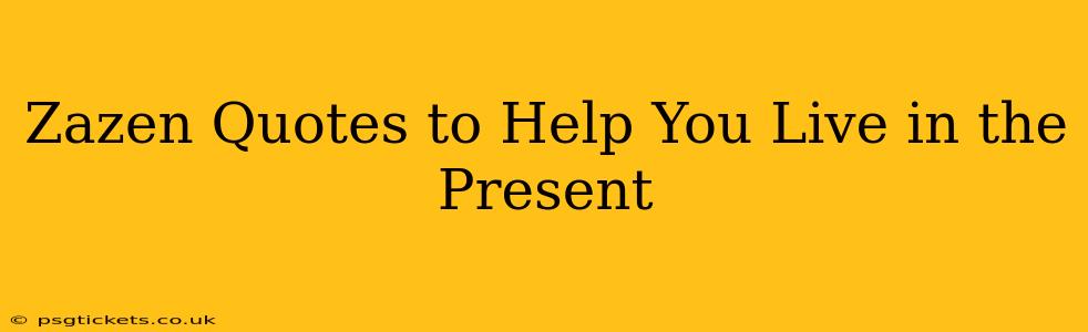 Zazen Quotes to Help You Live in the Present