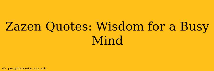Zazen Quotes: Wisdom for a Busy Mind